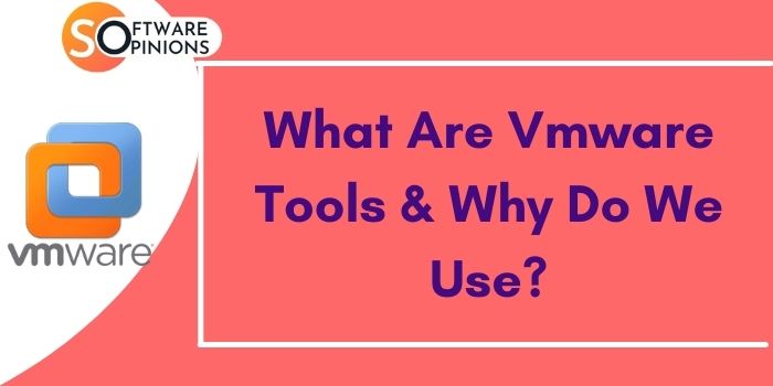 What Are Vmware Tools & Why Do We Use