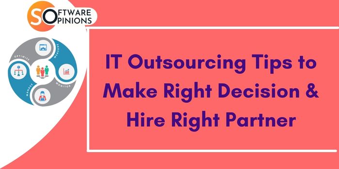 IT Outsourcing Tips to Make Right Decision & Hire Right Partner